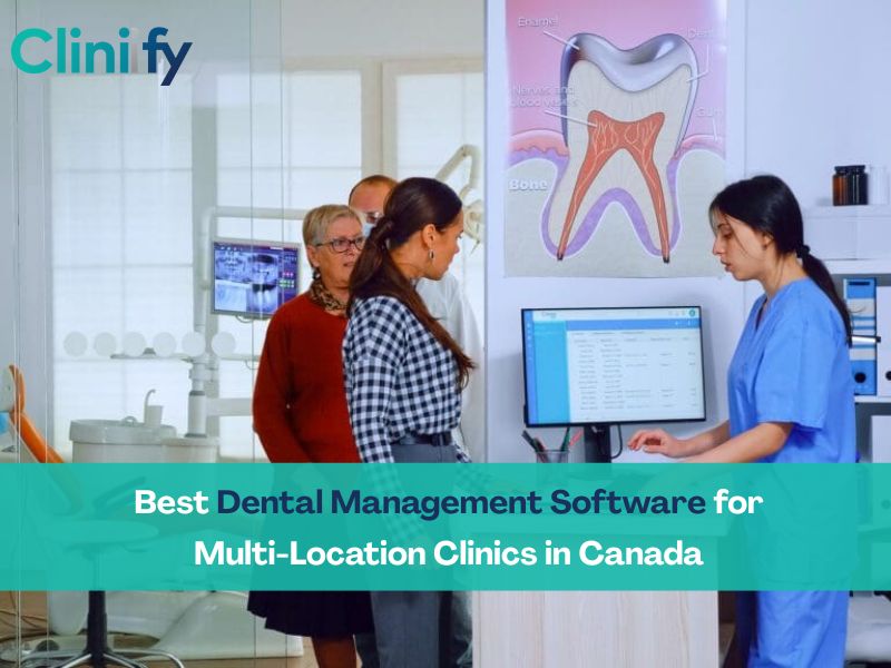 Best dental management software for multi-location dental clinics in Canada with AI-powered practice management features