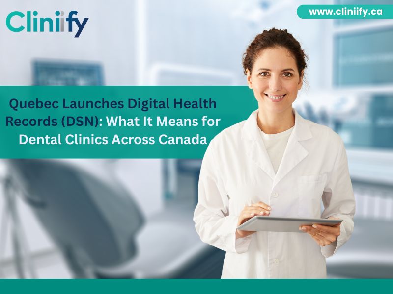Quebec Digital Health Records DSN rollout and its impact on dental clinics across Canada using AI-powered dental software and digital patient records.